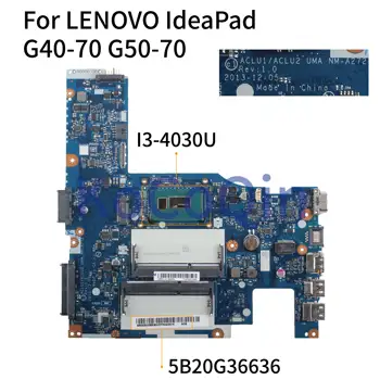 KoCoQin Nešiojamojo kompiuterio motininė plokštė LENOVO IdeaPad G40-70 14' colių Core I3-4030U Mainboard ACLU1/ACLU2 NM-A272 5B20G36636 SR1EN CPU  10